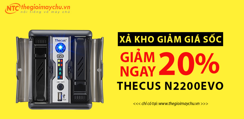 " XẢ KHO GIẢM GIÁ SỐC " THIẾT BỊ LƯU TRỮ THECUS N2200EVO TỪ NGÀY 15-3 ĐẾN 31-3-2017